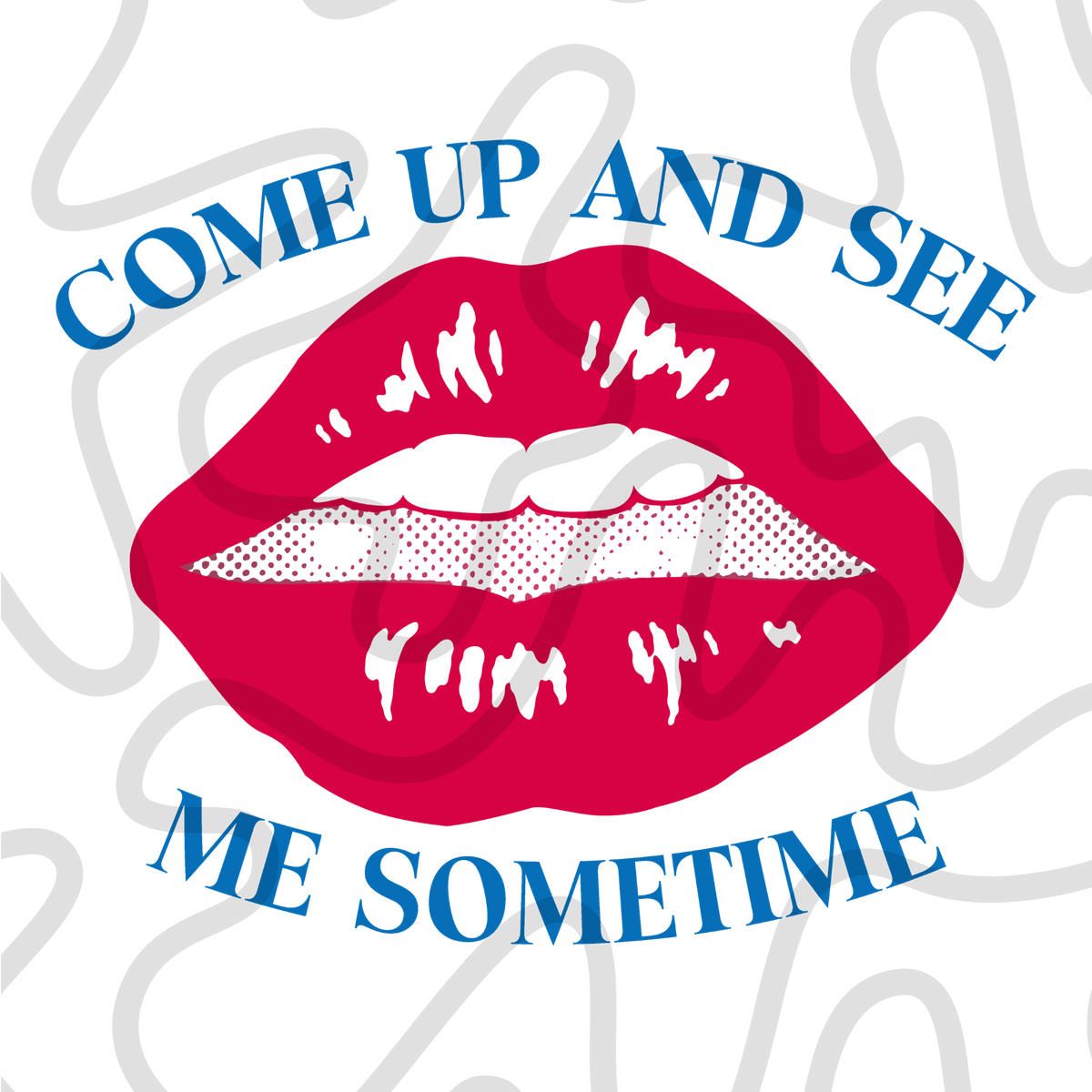 Come Up and See Me Sometime | AOMT Graphic Tee