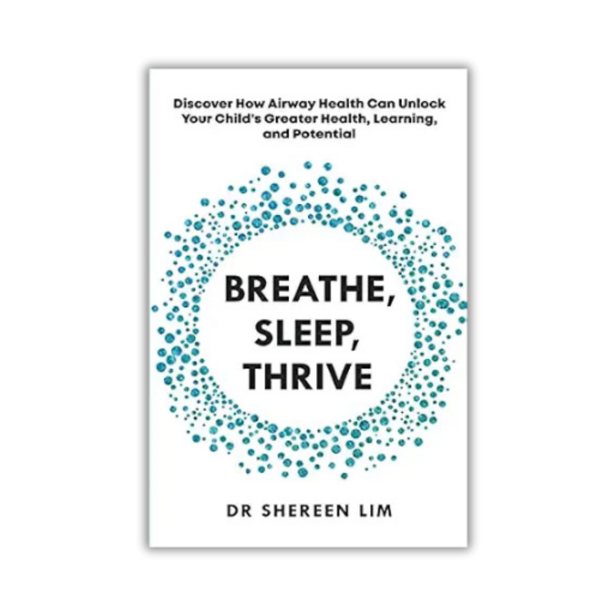 Breathe, Sleep, Thrive | By Dr. Shereen Lim